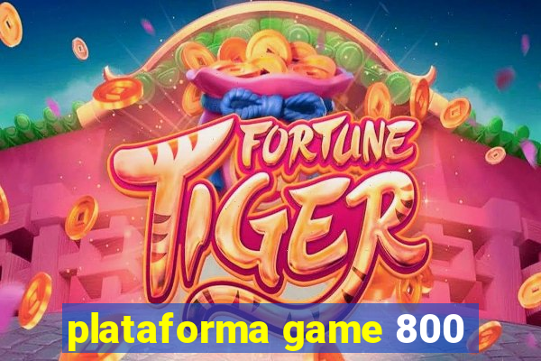 plataforma game 800